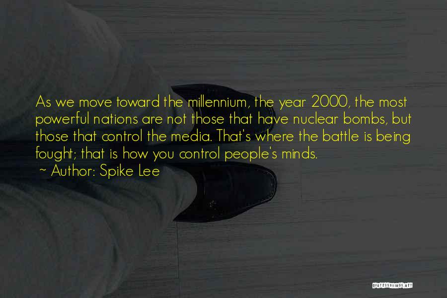 Spike Lee Quotes: As We Move Toward The Millennium, The Year 2000, The Most Powerful Nations Are Not Those That Have Nuclear Bombs,