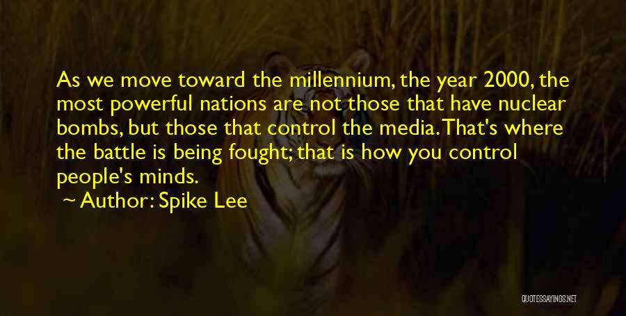 Spike Lee Quotes: As We Move Toward The Millennium, The Year 2000, The Most Powerful Nations Are Not Those That Have Nuclear Bombs,