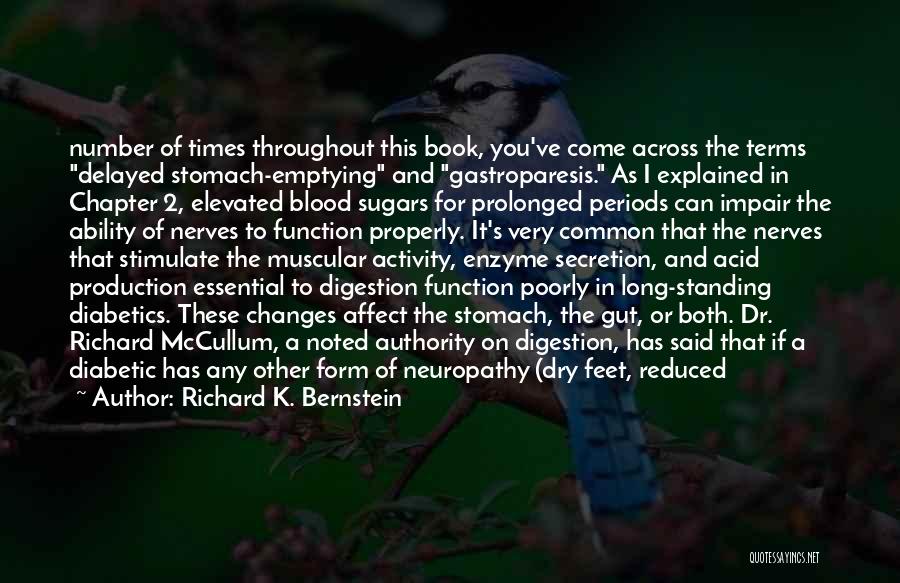 Richard K. Bernstein Quotes: Number Of Times Throughout This Book, You've Come Across The Terms Delayed Stomach-emptying And Gastroparesis. As I Explained In Chapter