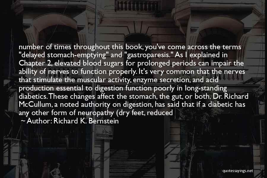 Richard K. Bernstein Quotes: Number Of Times Throughout This Book, You've Come Across The Terms Delayed Stomach-emptying And Gastroparesis. As I Explained In Chapter