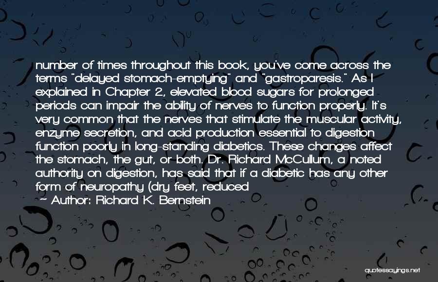 Richard K. Bernstein Quotes: Number Of Times Throughout This Book, You've Come Across The Terms Delayed Stomach-emptying And Gastroparesis. As I Explained In Chapter