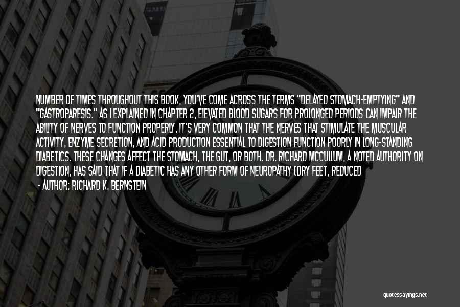 Richard K. Bernstein Quotes: Number Of Times Throughout This Book, You've Come Across The Terms Delayed Stomach-emptying And Gastroparesis. As I Explained In Chapter