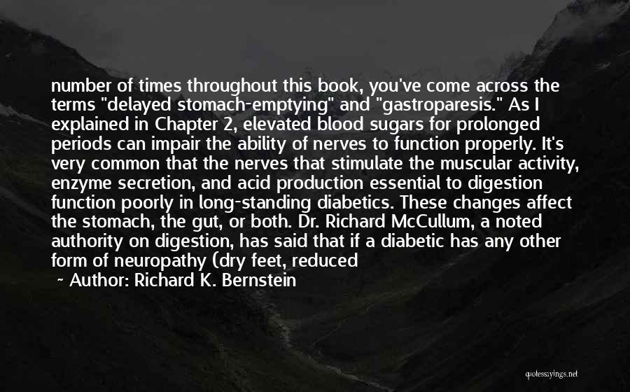 Richard K. Bernstein Quotes: Number Of Times Throughout This Book, You've Come Across The Terms Delayed Stomach-emptying And Gastroparesis. As I Explained In Chapter