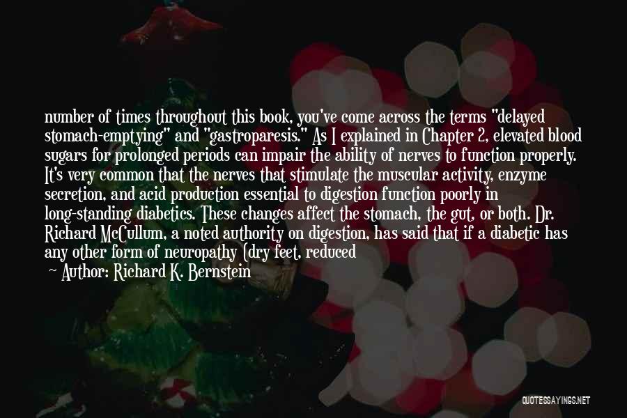 Richard K. Bernstein Quotes: Number Of Times Throughout This Book, You've Come Across The Terms Delayed Stomach-emptying And Gastroparesis. As I Explained In Chapter