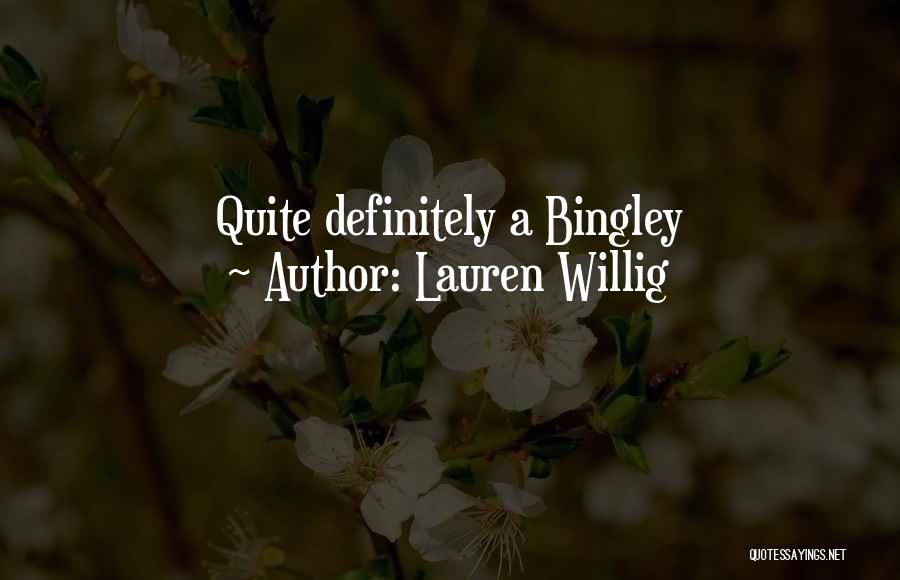 Lauren Willig Quotes: Quite Definitely A Bingley