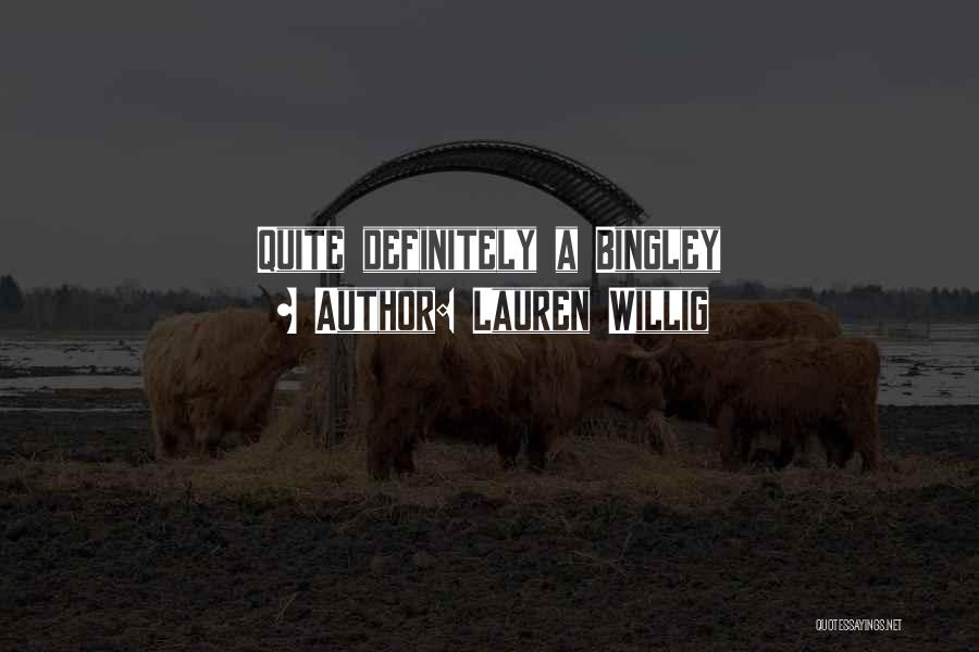 Lauren Willig Quotes: Quite Definitely A Bingley