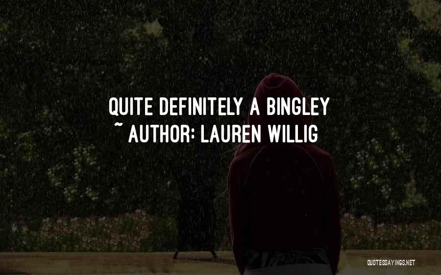 Lauren Willig Quotes: Quite Definitely A Bingley