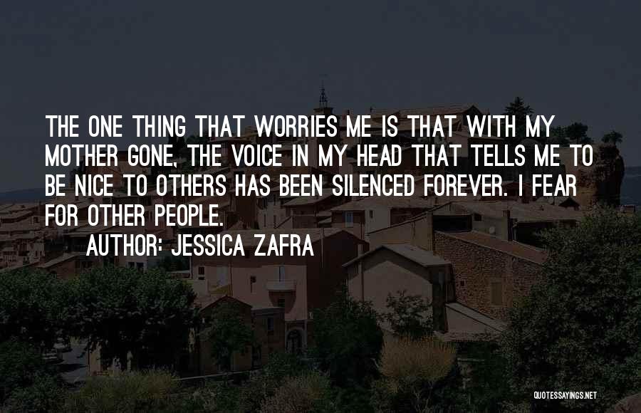 Jessica Zafra Quotes: The One Thing That Worries Me Is That With My Mother Gone, The Voice In My Head That Tells Me