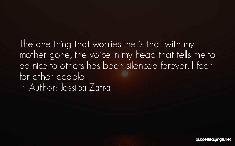 Jessica Zafra Quotes: The One Thing That Worries Me Is That With My Mother Gone, The Voice In My Head That Tells Me