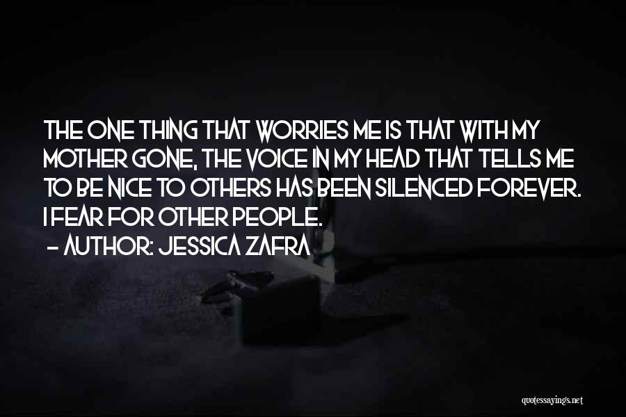 Jessica Zafra Quotes: The One Thing That Worries Me Is That With My Mother Gone, The Voice In My Head That Tells Me