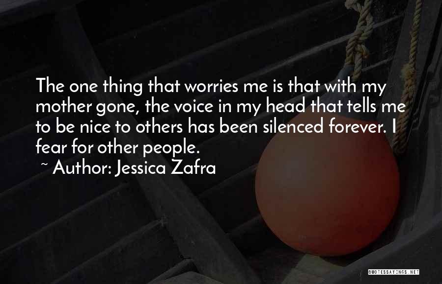 Jessica Zafra Quotes: The One Thing That Worries Me Is That With My Mother Gone, The Voice In My Head That Tells Me