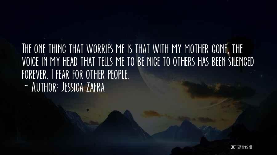 Jessica Zafra Quotes: The One Thing That Worries Me Is That With My Mother Gone, The Voice In My Head That Tells Me