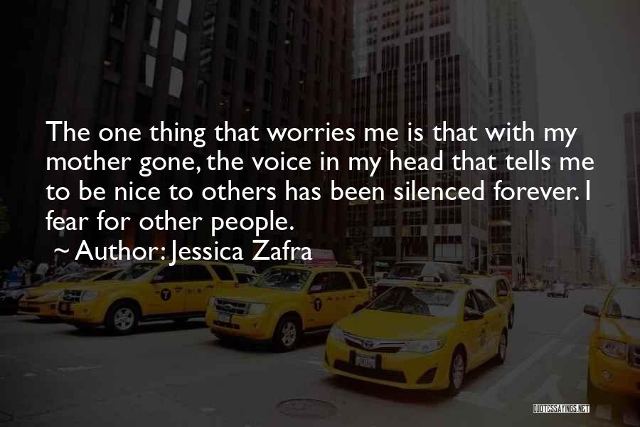 Jessica Zafra Quotes: The One Thing That Worries Me Is That With My Mother Gone, The Voice In My Head That Tells Me
