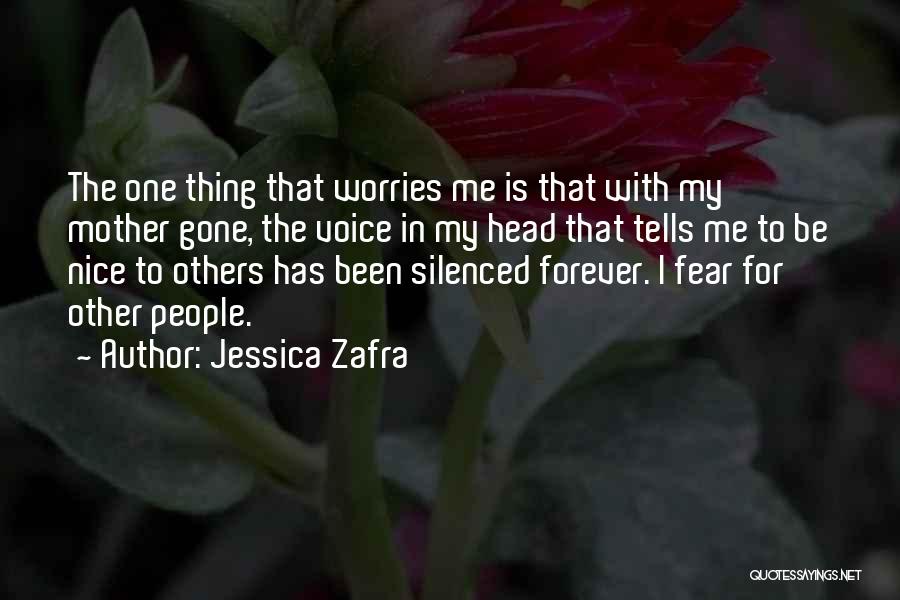 Jessica Zafra Quotes: The One Thing That Worries Me Is That With My Mother Gone, The Voice In My Head That Tells Me