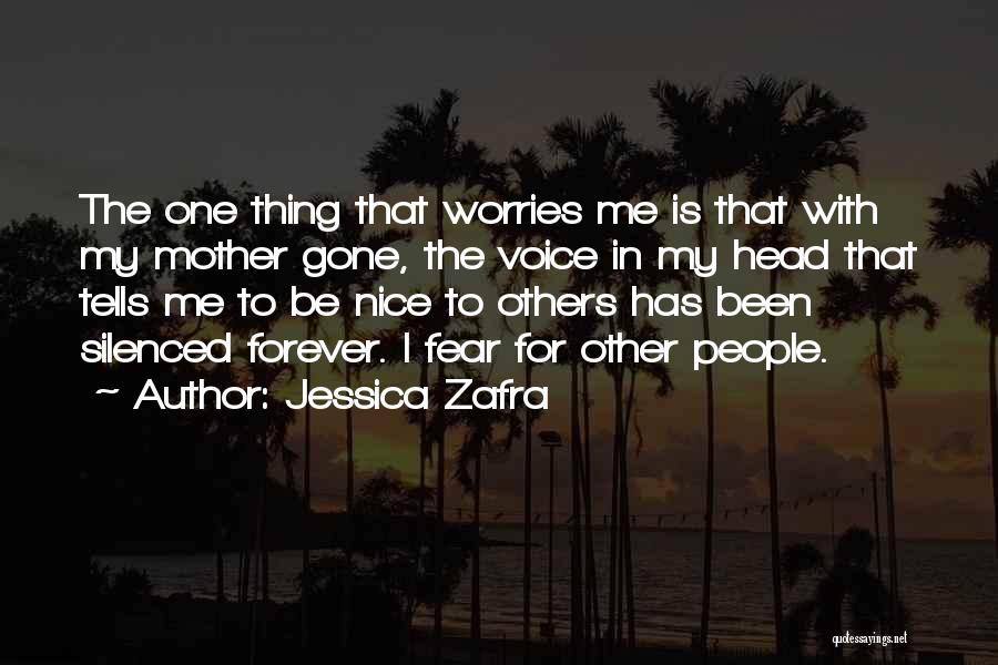 Jessica Zafra Quotes: The One Thing That Worries Me Is That With My Mother Gone, The Voice In My Head That Tells Me