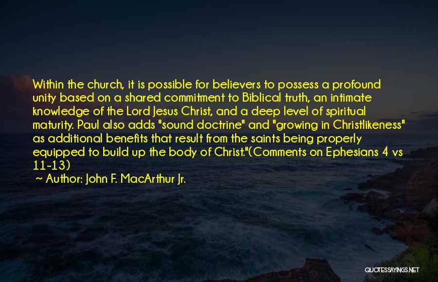 John F. MacArthur Jr. Quotes: Within The Church, It Is Possible For Believers To Possess A Profound Unity Based On A Shared Commitment To Biblical