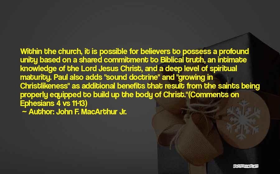 John F. MacArthur Jr. Quotes: Within The Church, It Is Possible For Believers To Possess A Profound Unity Based On A Shared Commitment To Biblical