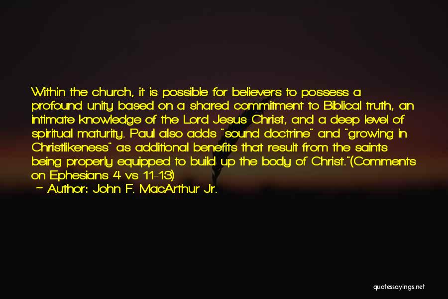 John F. MacArthur Jr. Quotes: Within The Church, It Is Possible For Believers To Possess A Profound Unity Based On A Shared Commitment To Biblical