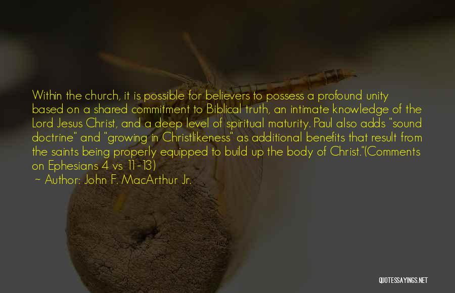 John F. MacArthur Jr. Quotes: Within The Church, It Is Possible For Believers To Possess A Profound Unity Based On A Shared Commitment To Biblical