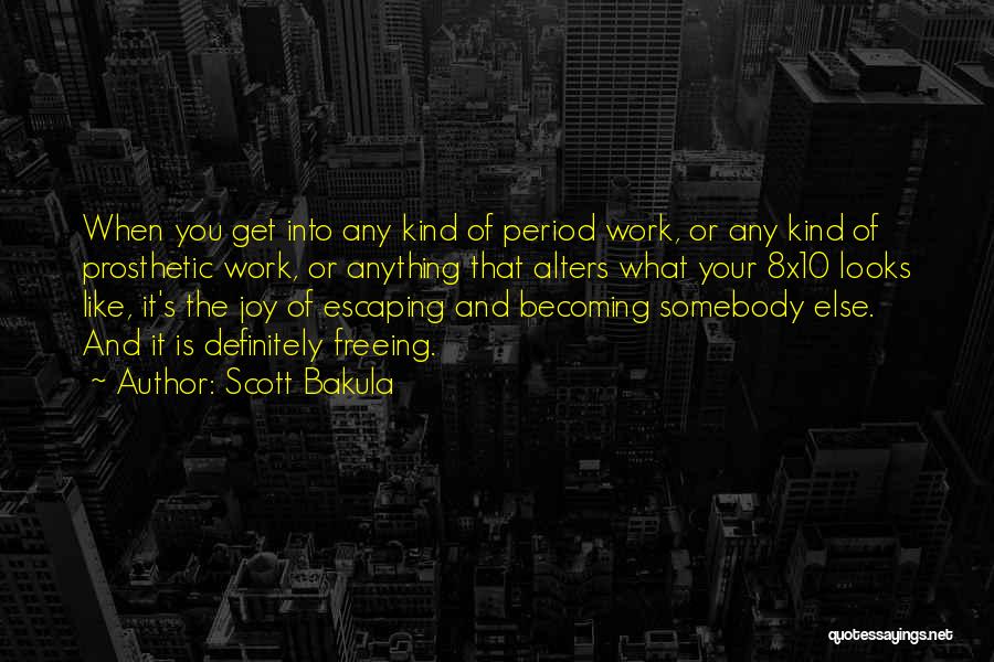 Scott Bakula Quotes: When You Get Into Any Kind Of Period Work, Or Any Kind Of Prosthetic Work, Or Anything That Alters What