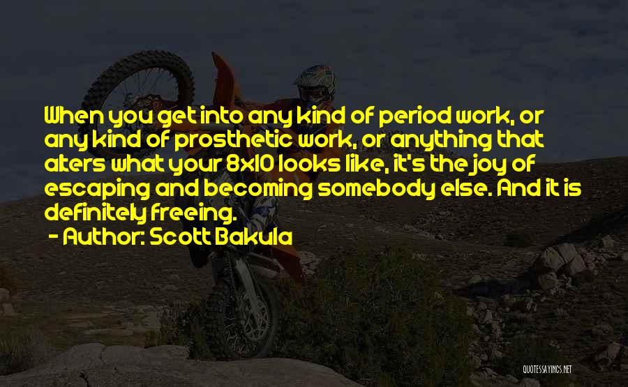 Scott Bakula Quotes: When You Get Into Any Kind Of Period Work, Or Any Kind Of Prosthetic Work, Or Anything That Alters What