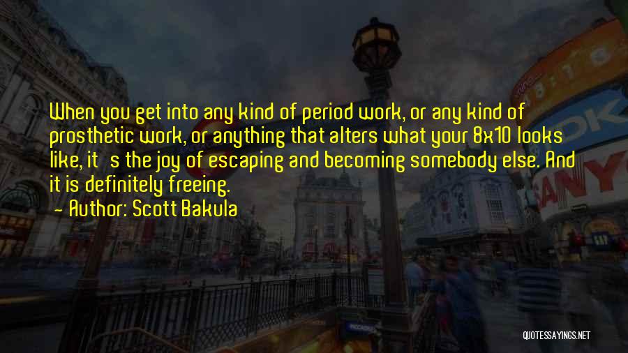 Scott Bakula Quotes: When You Get Into Any Kind Of Period Work, Or Any Kind Of Prosthetic Work, Or Anything That Alters What