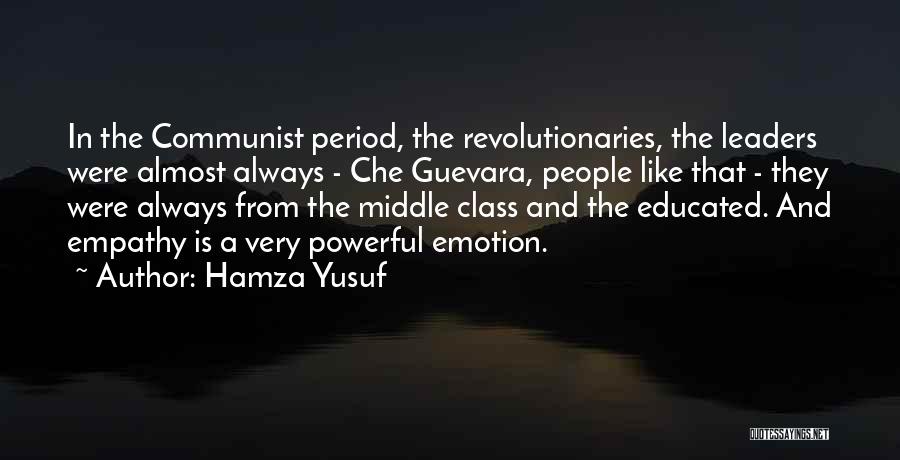 Hamza Yusuf Quotes: In The Communist Period, The Revolutionaries, The Leaders Were Almost Always - Che Guevara, People Like That - They Were