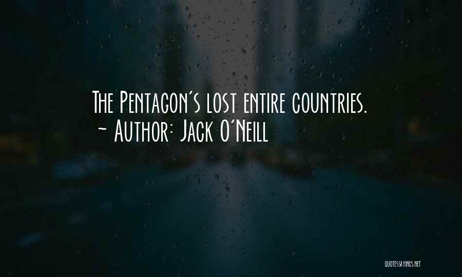 Jack O'Neill Quotes: The Pentagon's Lost Entire Countries.
