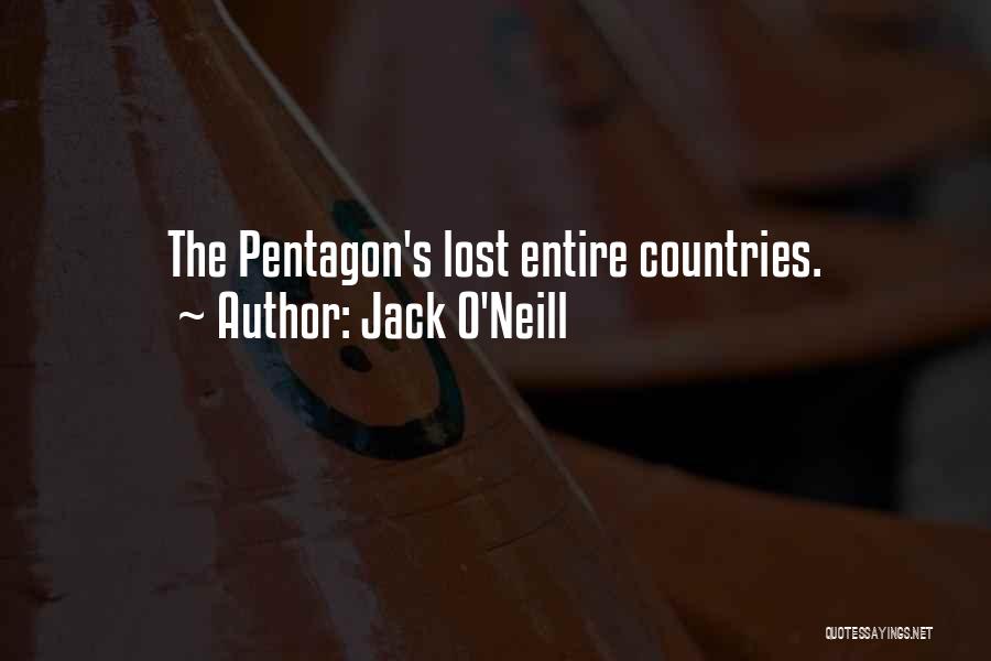 Jack O'Neill Quotes: The Pentagon's Lost Entire Countries.