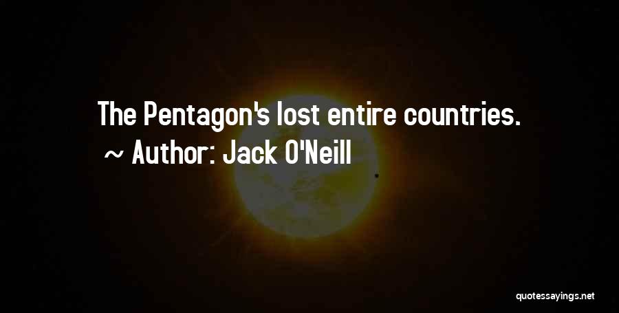 Jack O'Neill Quotes: The Pentagon's Lost Entire Countries.