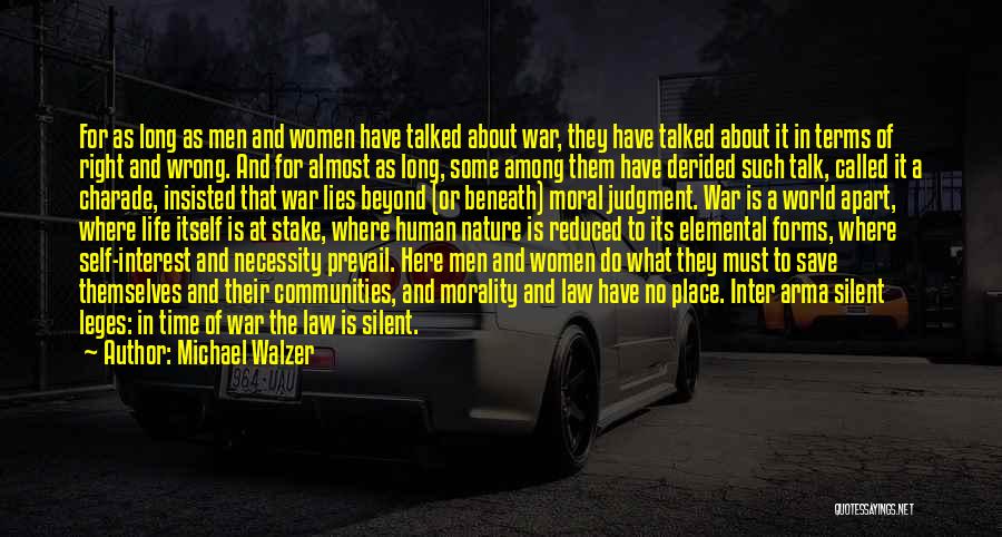 Michael Walzer Quotes: For As Long As Men And Women Have Talked About War, They Have Talked About It In Terms Of Right