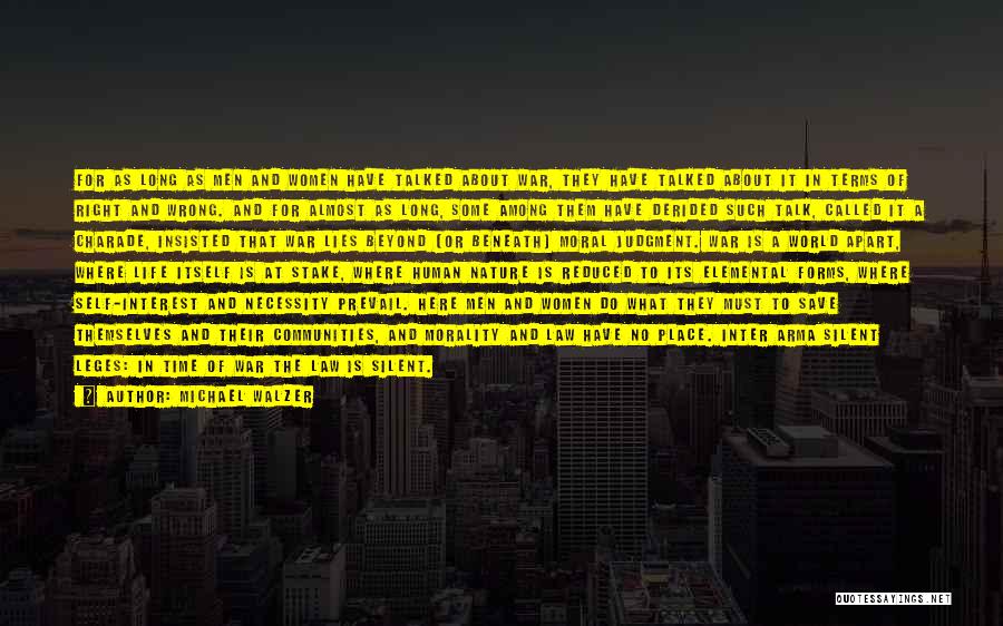 Michael Walzer Quotes: For As Long As Men And Women Have Talked About War, They Have Talked About It In Terms Of Right