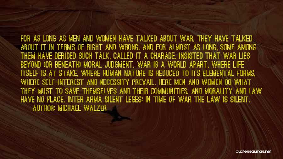 Michael Walzer Quotes: For As Long As Men And Women Have Talked About War, They Have Talked About It In Terms Of Right