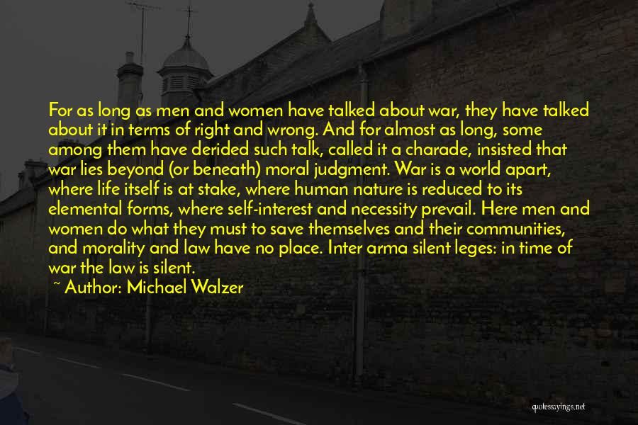 Michael Walzer Quotes: For As Long As Men And Women Have Talked About War, They Have Talked About It In Terms Of Right