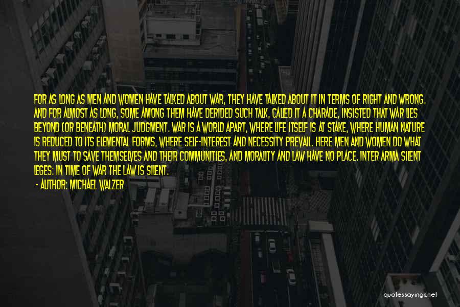 Michael Walzer Quotes: For As Long As Men And Women Have Talked About War, They Have Talked About It In Terms Of Right