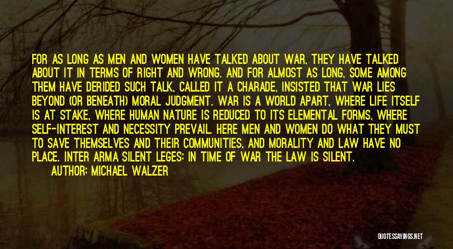 Michael Walzer Quotes: For As Long As Men And Women Have Talked About War, They Have Talked About It In Terms Of Right