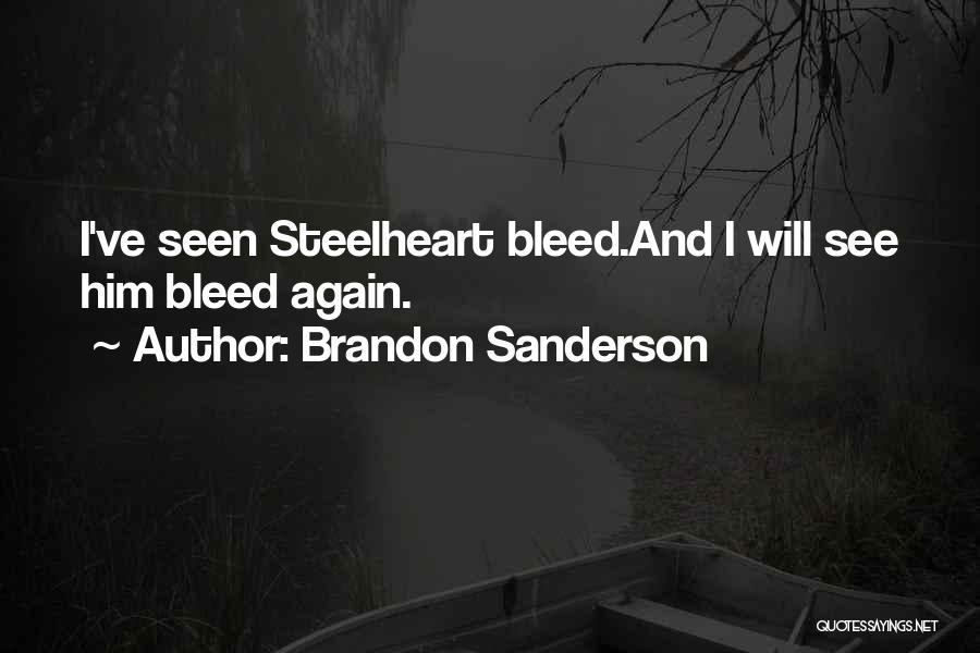 Brandon Sanderson Quotes: I've Seen Steelheart Bleed.and I Will See Him Bleed Again.