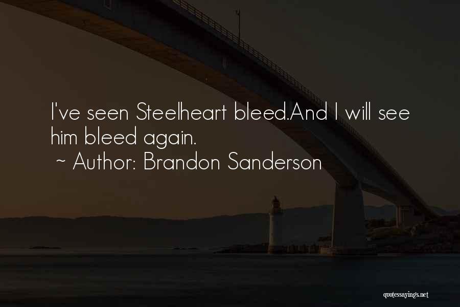 Brandon Sanderson Quotes: I've Seen Steelheart Bleed.and I Will See Him Bleed Again.