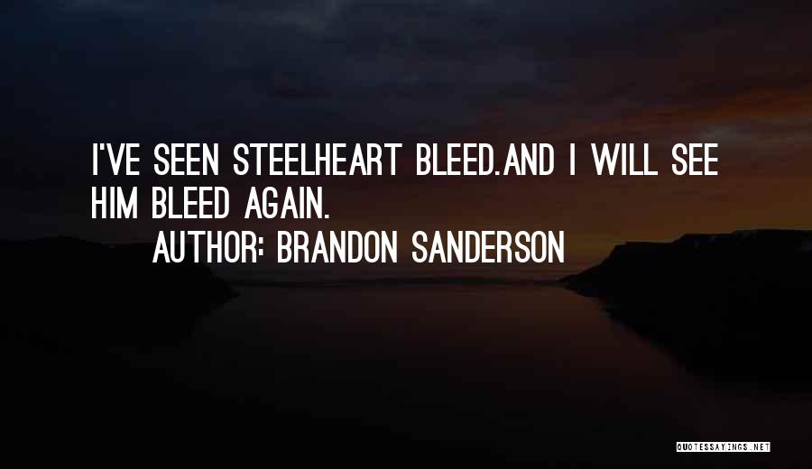 Brandon Sanderson Quotes: I've Seen Steelheart Bleed.and I Will See Him Bleed Again.