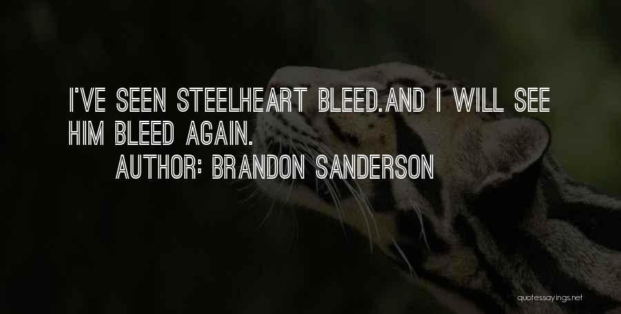 Brandon Sanderson Quotes: I've Seen Steelheart Bleed.and I Will See Him Bleed Again.