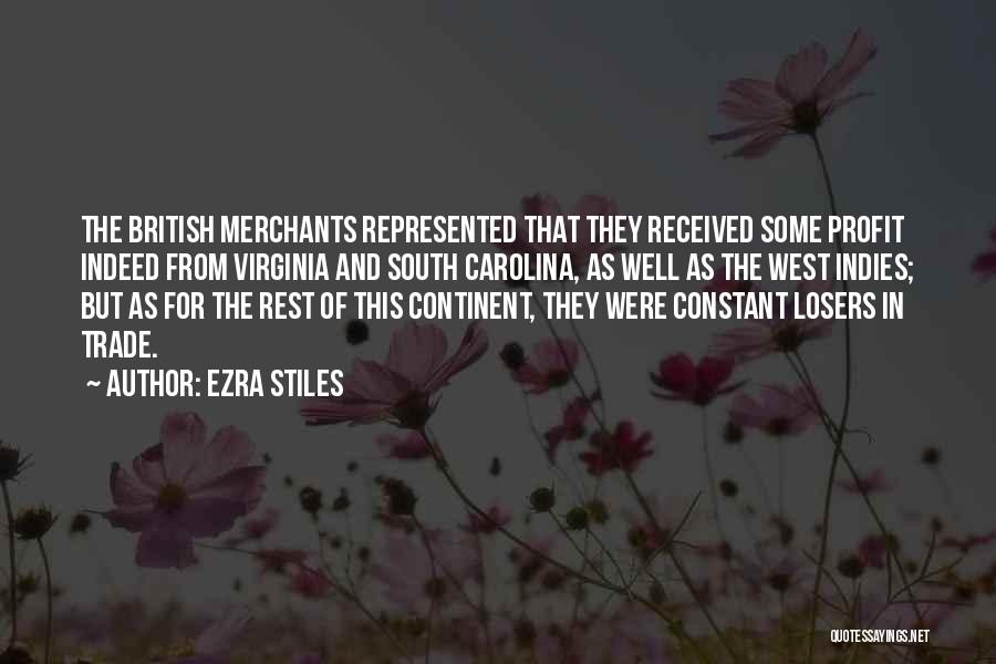 Ezra Stiles Quotes: The British Merchants Represented That They Received Some Profit Indeed From Virginia And South Carolina, As Well As The West