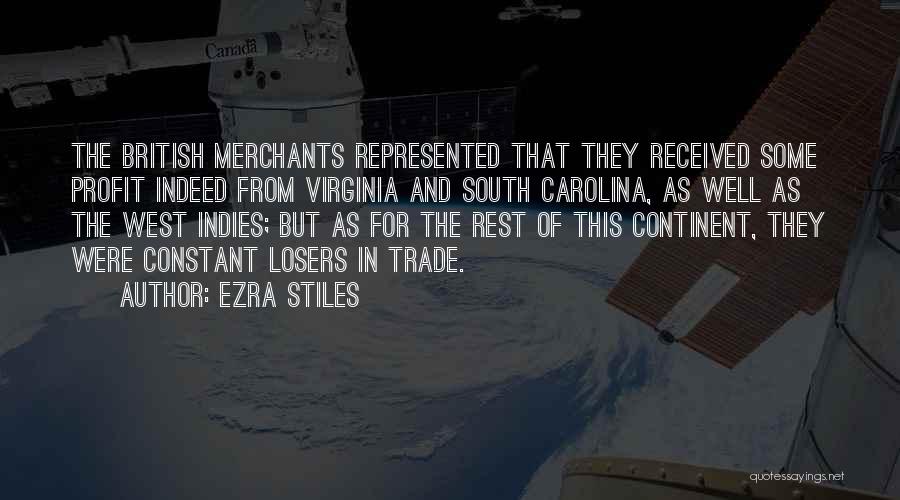 Ezra Stiles Quotes: The British Merchants Represented That They Received Some Profit Indeed From Virginia And South Carolina, As Well As The West