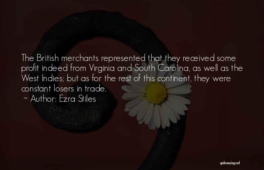 Ezra Stiles Quotes: The British Merchants Represented That They Received Some Profit Indeed From Virginia And South Carolina, As Well As The West