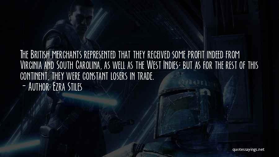 Ezra Stiles Quotes: The British Merchants Represented That They Received Some Profit Indeed From Virginia And South Carolina, As Well As The West
