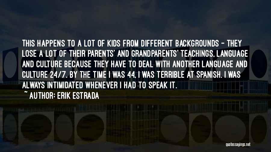 Erik Estrada Quotes: This Happens To A Lot Of Kids From Different Backgrounds - They Lose A Lot Of Their Parents' And Grandparents'