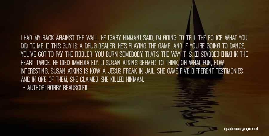 Bobby Beausoleil Quotes: I Had My Back Against The Wall. He [gary Hinman] Said, I'm Going To Tell The Police What You Did