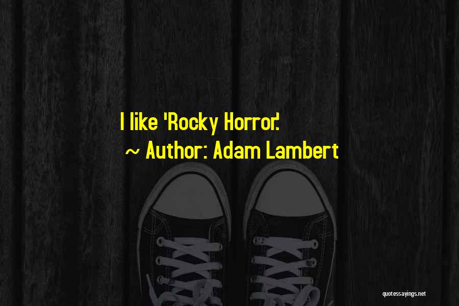 Adam Lambert Quotes: I Like 'rocky Horror.'
