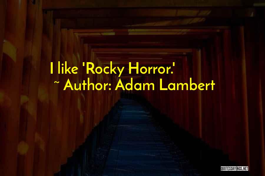 Adam Lambert Quotes: I Like 'rocky Horror.'