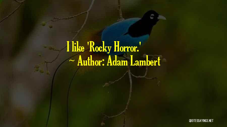 Adam Lambert Quotes: I Like 'rocky Horror.'