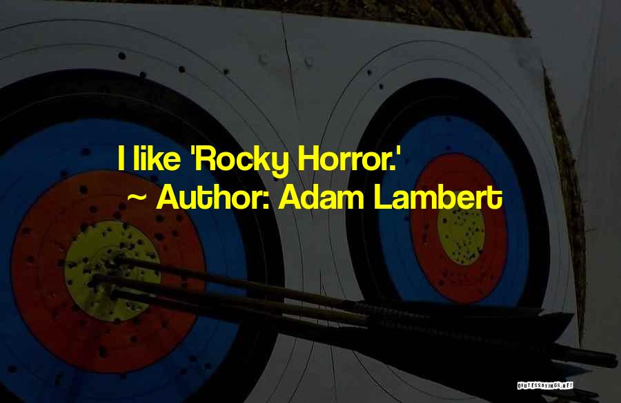 Adam Lambert Quotes: I Like 'rocky Horror.'